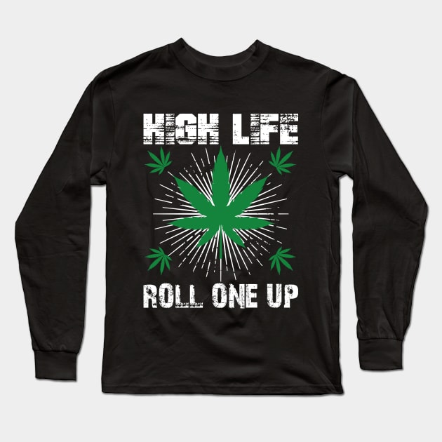 WEED, HIGH LIFE ROLL ONE UP Long Sleeve T-Shirt by HassibDesign